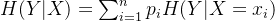 H(Y|X)=um_{i=1}^{n}p_iH(Y|X=x_i)